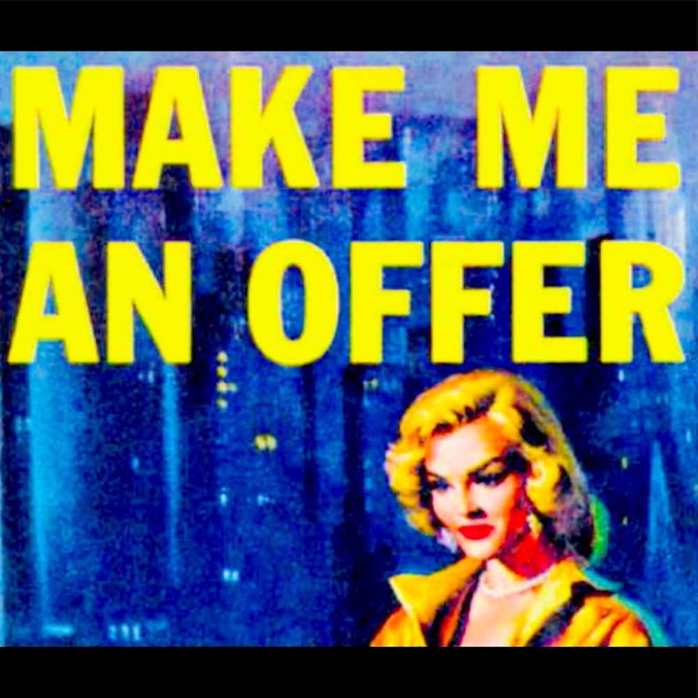 Offers are encouraged darling!